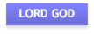 LORD GOD
