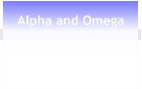 Alpha and Omega